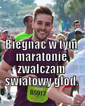                                                                                                    BIEGNĄC W TYM MARATONIE ZWALCZAM SWIATOWY GŁOD.  Ridiculously photogenic guy
