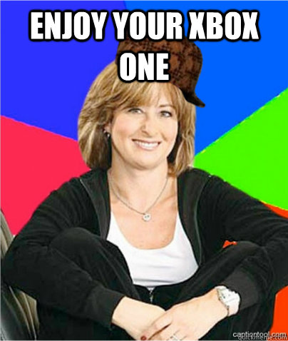 enjoy your xbox one   scumbag suburban mom
