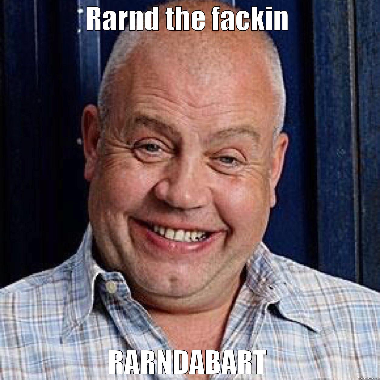 RARND THE FACKIN RARNDABART Misc