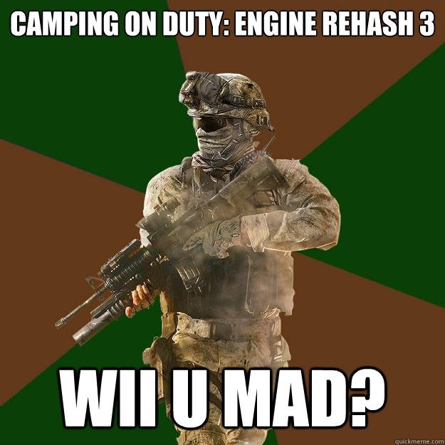 Camping on Duty: Engine Rehash 3

 Wii U MAD?  Call of Duty Addict
