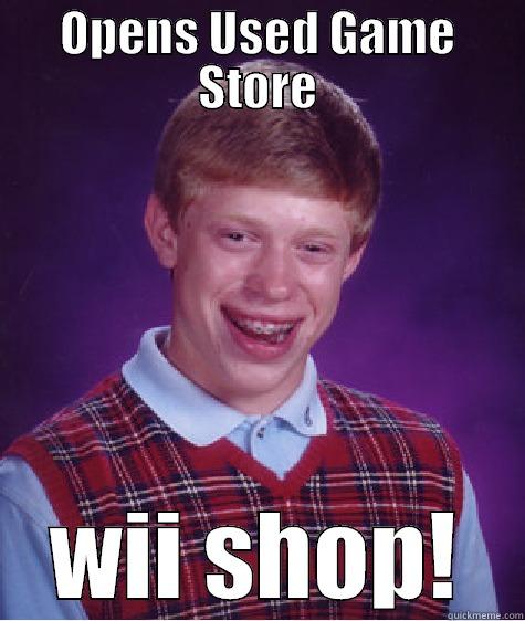OPENS USED GAME STORE WII SHOP! Bad Luck Brian