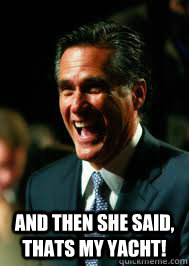  and then she said, thats my yacht! -  and then she said, thats my yacht!  laughing mitt romney