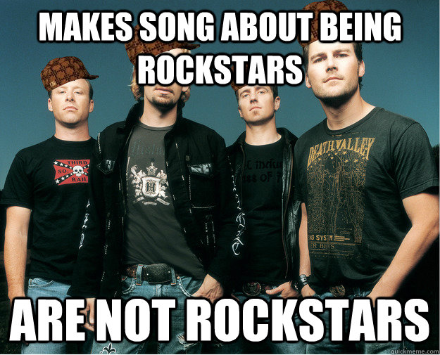 Makes song about being rockstars are not rockstars  