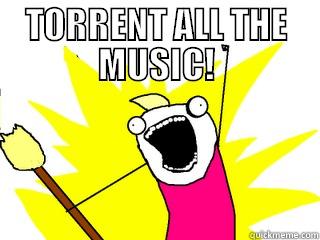 TORRENT ALL THE MUSIC!  All The Things