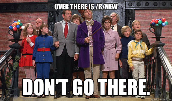 Over there is /r/new Don't go there.  reddit tour