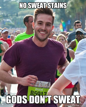 No Sweat Stains Gods Don't sweat  Ridiculously photogenic guy
