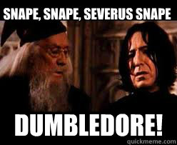 Snape, Snape, Severus Snape DUMBLEDORE! - Snape, Snape, Severus Snape DUMBLEDORE!  Harry Potter Puppet Pals