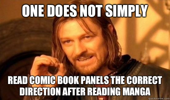 One Does not simply Read comic book panels the correct direction after reading manga  Boromir
