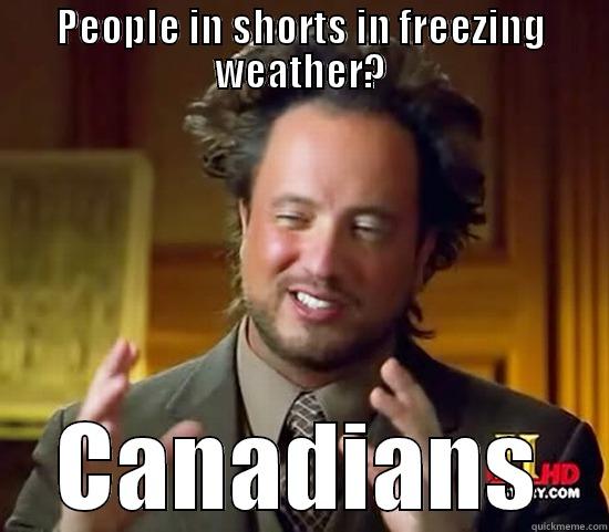 PEOPLE IN SHORTS IN FREEZING WEATHER? CANADIANS Ancient Aliens