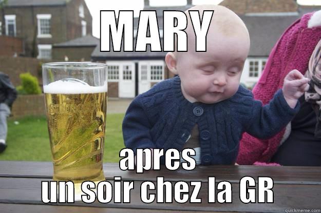 MARY APRES UN SOIR CHEZ LA GR drunk baby