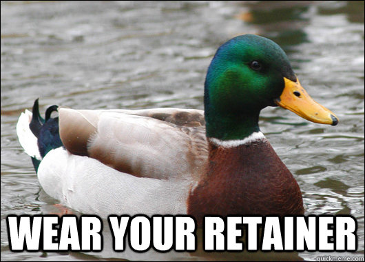  Wear your retainer  Actual Advice Mallard