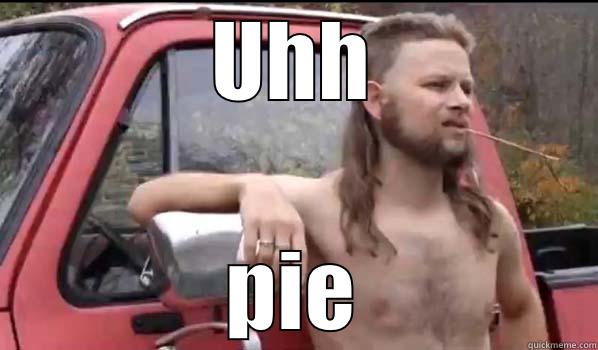 UHH PIE Almost Politically Correct Redneck