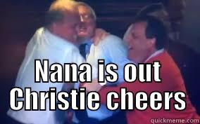  NANA IS OUT CHRISTIE CHEERS Misc