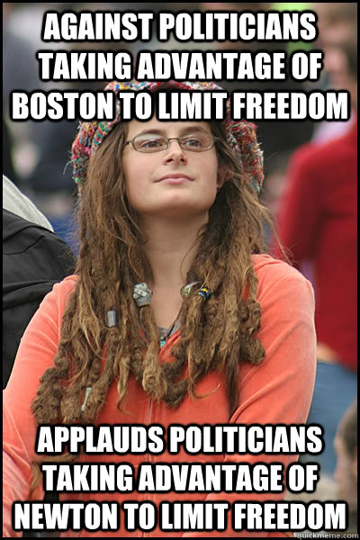 Against politicians taking advantage of boston to limit freedom applauds politicians taking advantage of newton to limit freedom  College Liberal