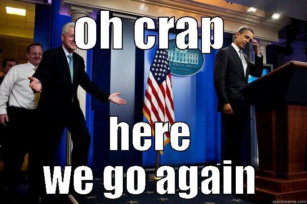 obama bill clinton - OH CRAP HERE WE GO AGAIN Inappropriate Timing Bill Clinton