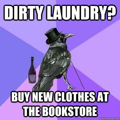 Dirty laundry? Buy new clothes at the bookstore  Rich Raven
