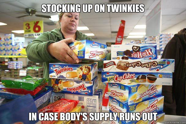 stocking up on twinkies in case body's supply runs out - stocking up on twinkies in case body's supply runs out  twinkie hoarder