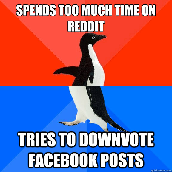Spends too much time on reddit Tries to downvote facebook posts  Socially Awesome Awkward Penguin