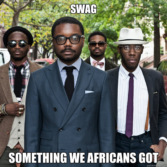 SWAG Something we Africans got   