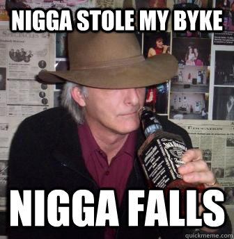 Nigga stole my byke Nigga falls - Nigga stole my byke Nigga falls  Lucky pete
