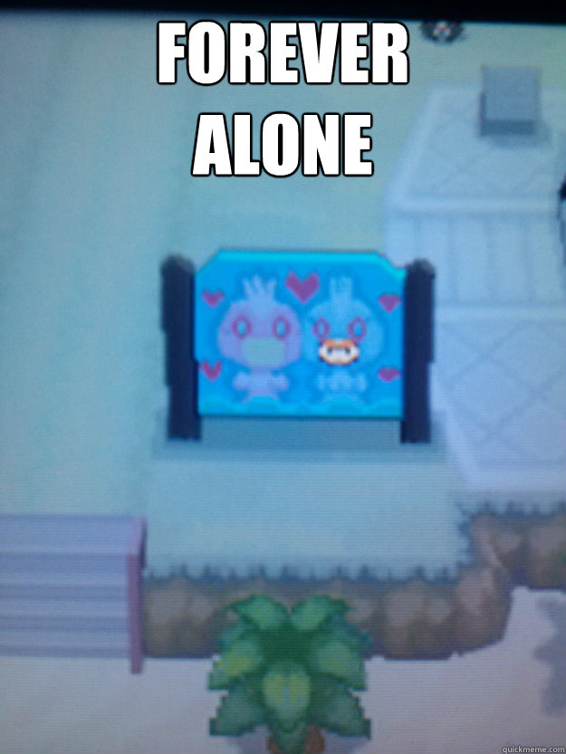 Forever 
alone  - Forever 
alone   Forever Alone Pokemon