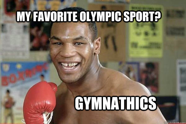 My Favorite Olympic Sport? Gymnathics - My Favorite Olympic Sport? Gymnathics  Tysons Favorite Olympic Sport
