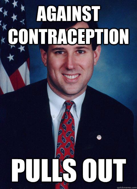 Against Contraception Pulls out  Scumbag Santorum