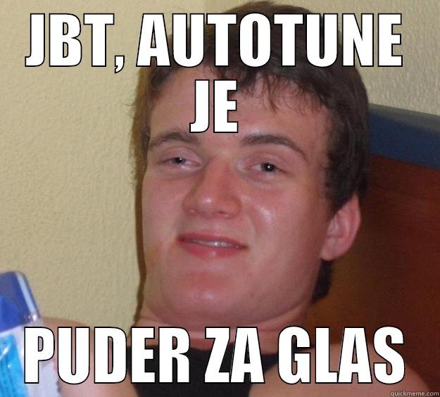 JBT, AUTOTUNE JE PUDER ZA GLAS 10 Guy