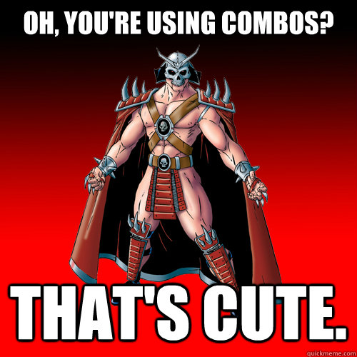 oh, you're using combos? that's cute. - oh, you're using combos? that's cute.  MK3 Shao Kahn