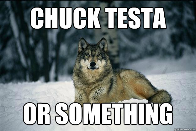 Chuck testa OR SOMETHING  Wolf