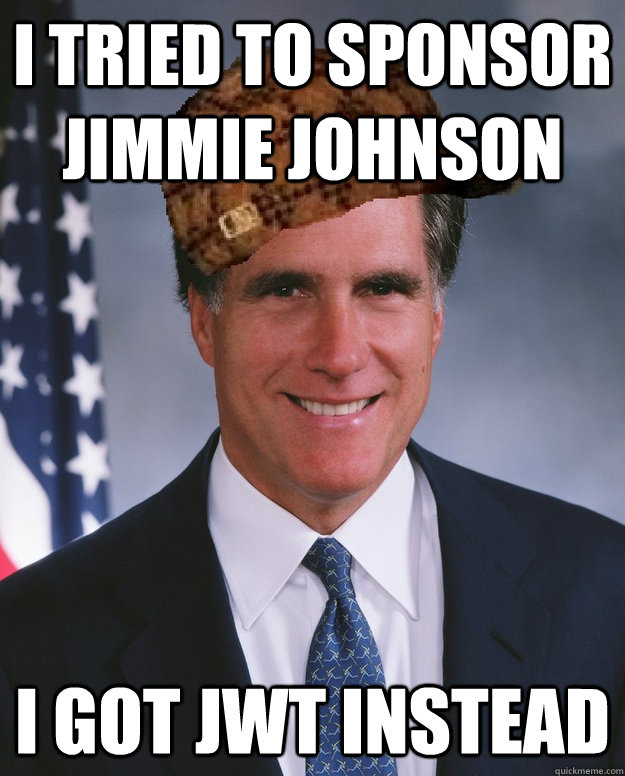 I tried to sponsor Jimmie Johnson I got JWT instead   Scumbag Romney