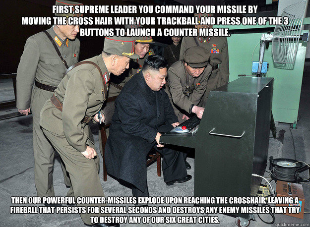First,Supreme Leader you Command your Missile by  
moving the cross hair with your trackball and press one of the 3 buttons to Launch a counter missile.   Then Our Powerful Counter-missiles explode upon reaching the crosshair, leaving a fireball that pers  