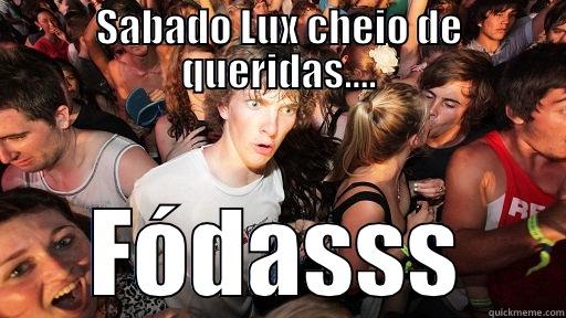 SABADO LUX CHEIO DE QUERIDAS.... FÓDASSS Sudden Clarity Clarence
