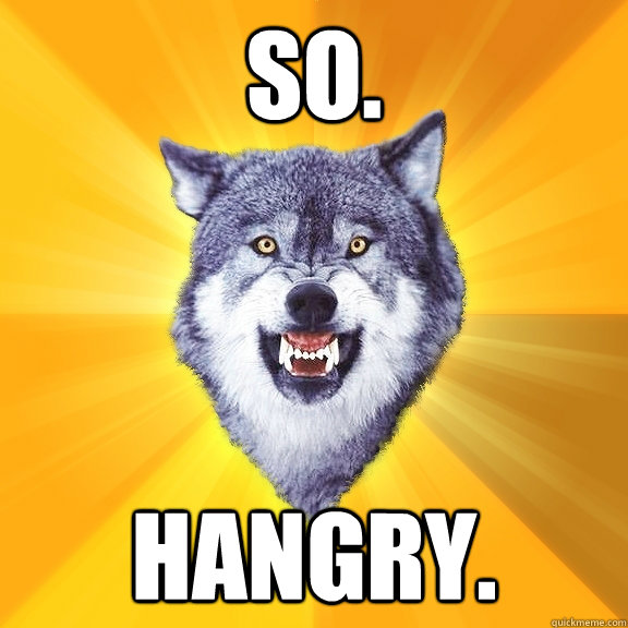 SO. HANGRY.  Courage Wolf