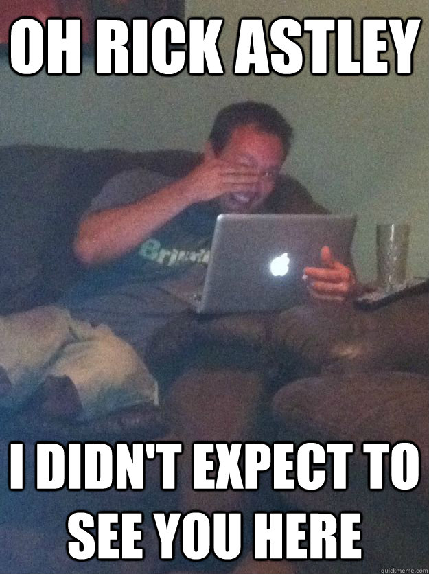 Oh Rick Astley I didn't expect to see you here  Meme-discovering dad walking dead