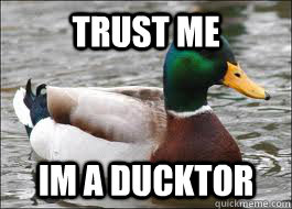 Trust me im a ducktor  Good Advice Duck