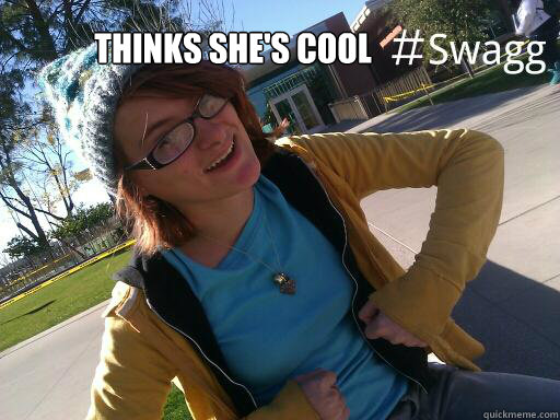 thinks she's cool    