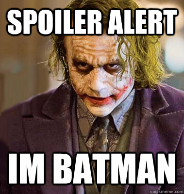 spoiler alert im batman  