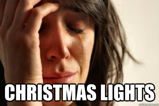  Christmas Lights  First World Problems
