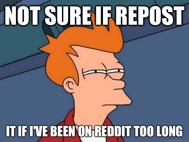 Not sure if repost It if I've been on reddit too long  Futurama Fry