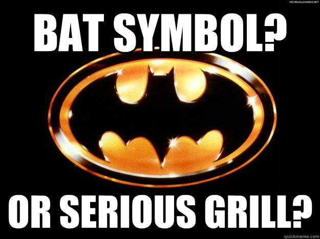 Bat Symbol? Or serious grill? - Bat Symbol? Or serious grill?  Misc