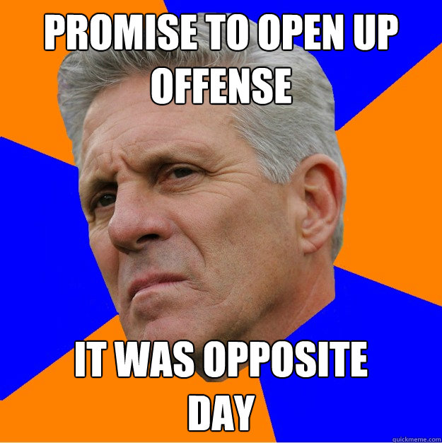 promise to open up
offense it was opposite 
day  Uninformed Zook