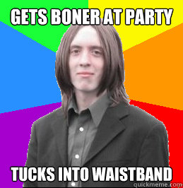 gets boner at Party tucks into waistband - gets boner at Party tucks into waistband  Awkward Situation Guy