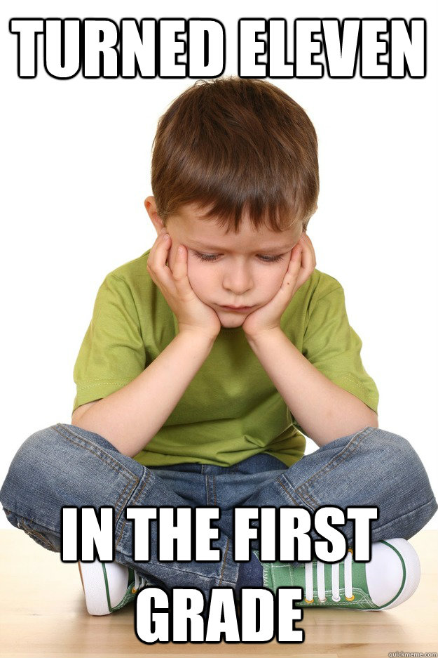 turned eleven In the first grade  First grade problems