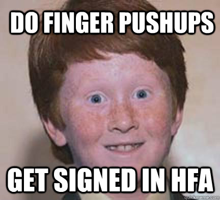 Do Finger pushups get signed in hfa - Do Finger pushups get signed in hfa  Over Confident Ginger