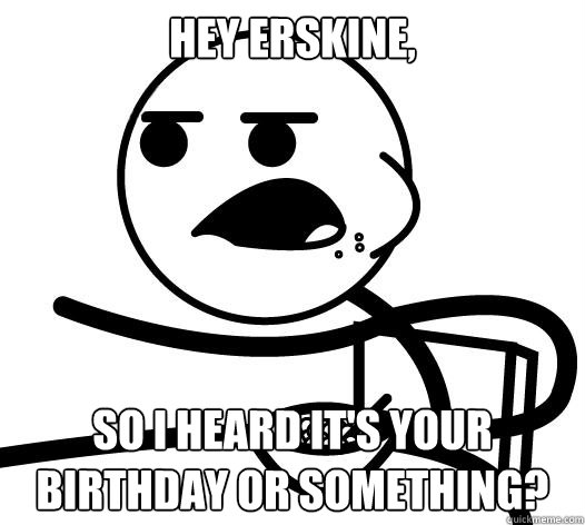 Hey Erskine, so I heard it's your birthday or something?  Cereal guy child star prediction