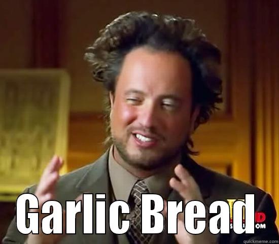 GARLIC BREAD Ancient Aliens