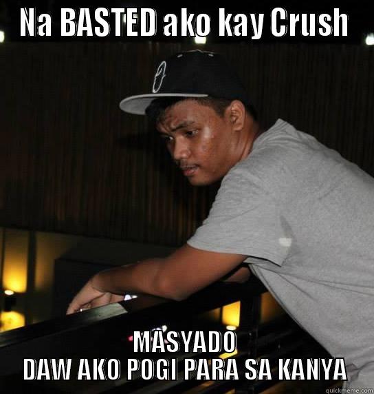 NA BASTED AKO KAY CRUSH MASYADO DAW AKO POGI PARA SA KANYA Misc