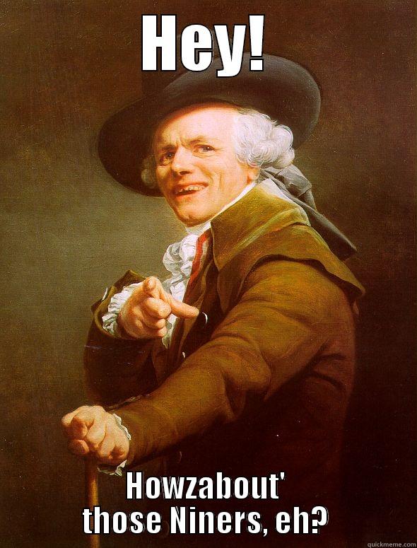 HEY! HOWZABOUT' THOSE NINERS, EH? Joseph Ducreux