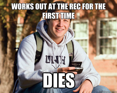 works out at the rec for the first time dies  College Freshman